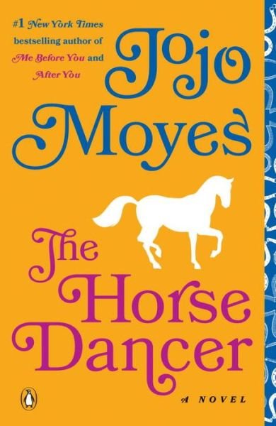 Cover for Jojo Moyes · The Horse Dancer: A Novel (Paperback Book) (2017)