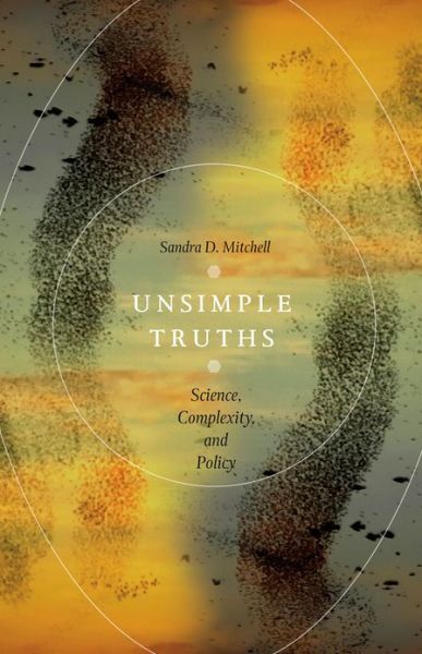 Cover for Sandra D. Mitchell · Unsimple Truths: Science, Complexity, and Policy (Paperback Bog) (2012)