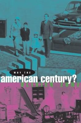 Cover for Zunz, Olivier (University of Virginia) · Why the American Century? (Taschenbuch) [New edition] (2000)