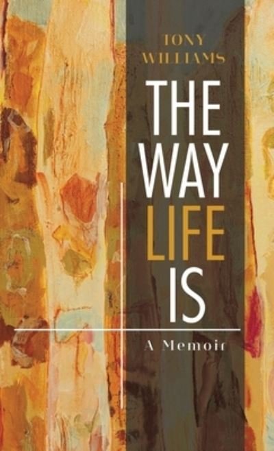 Cover for Tony Williams · The Way Life Is A Memoir (Gebundenes Buch) (2020)