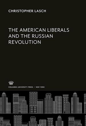 Cover for Christopher Lasch · American Liberals and the Russian Revolution (N/A) (1962)