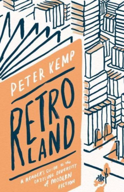 Cover for Peter Kemp · Retroland: A Reader's Guide to the Dazzling Diversity of Modern Fiction (Gebundenes Buch) (2023)