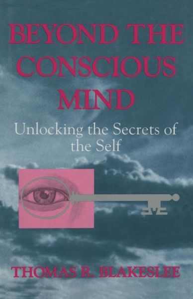 Cover for Thomas R. Blakeslee · Beyond the Conscious Mind: Unlocking the Secrets of the Self (Paperback Book) [Softcover reprint of the original 1st ed. 1996 edition] (1996)