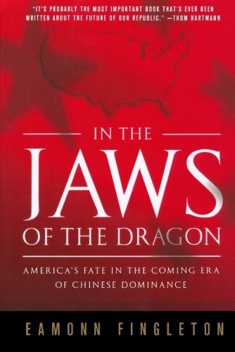 Cover for Eamonn Fingleton · In the Jaws of the Dragon: America's Fate in the Coming Era of Chinese Dominance (Pocketbok) [First edition] (2009)