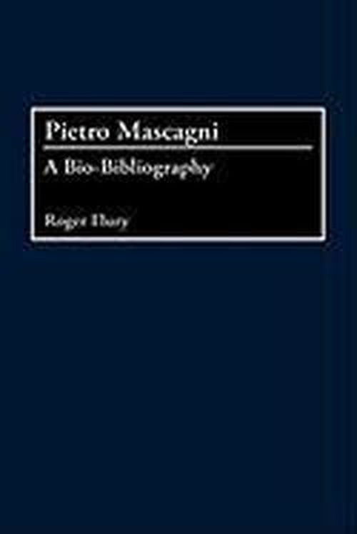 Cover for Roger Flury · Pietro Mascagni: A Bio-Bibliography - Bio-Bibliographies in Music (Innbunden bok) [Annotated edition] (2000)