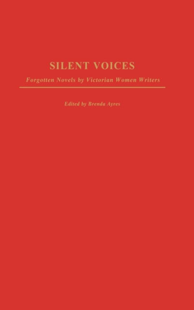 Cover for Brenda Ayres · Silent Voices: Forgotten Novels by Victorian Women Writers (Hardcover Book) (2003)