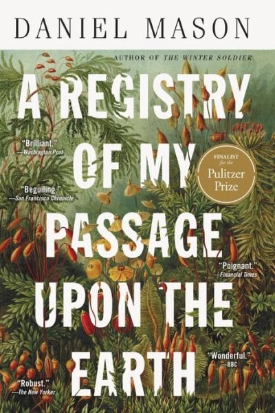 A Registry of My Passage upon the Earth - Daniel Mason - Książki - Back Bay Books - 9780316477628 - 4 stycznia 2022