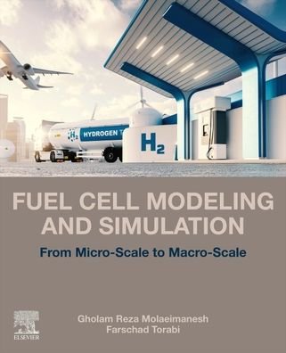 Cover for Molaeimanesh, Gholam Reza (Assistant Professor of Automotive Engineering, Department of Powertrain Systems, University of Science and Technology, Tehran, Iran) · Fuel Cell Modeling and Simulation: From Microscale to Macroscale (Paperback Book) (2022)