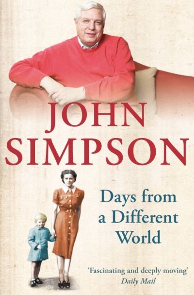 Cover for John Simpson · Days from a Different World: A Memoir of Childhood (Paperback Book) [Unabridged edition] (2019)