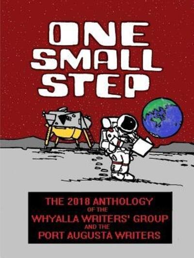 Cover for Whyalla Writers' Group · One Small Step (Paperback Book) (2018)