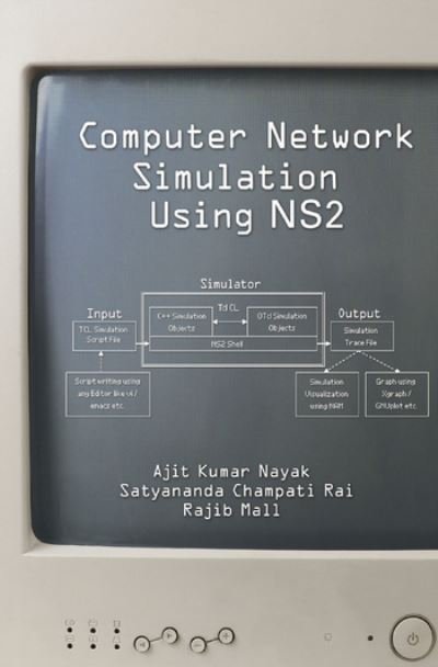 Cover for Nayak, Ajit Kumar (Siksha ‘O’ Anusandhan University, Bhubaneswar, India) · Computer Network Simulation Using NS2 (Paperback Book) (2020)