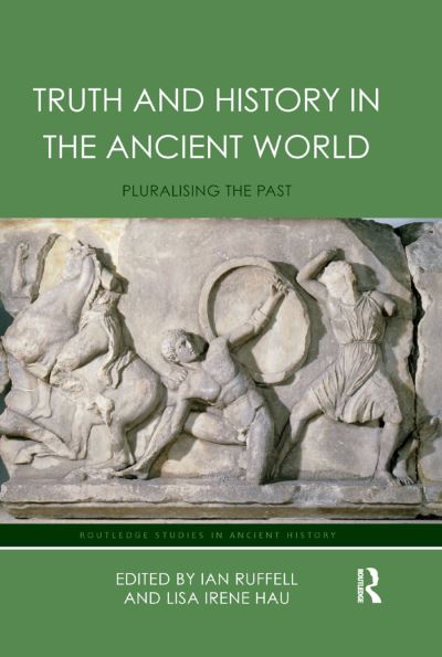 Truth and History in the Ancient World: Pluralising the Past - Routledge Studies in Ancient History -  - Books - Taylor & Francis Ltd - 9780367871628 - December 10, 2019