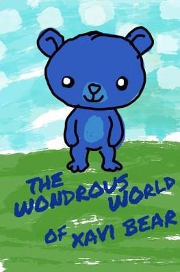 The Wondrous World of Xavi Bear - Brad Caldana - Bücher - Blurb - 9780368043628 - 29. Dezember 2018