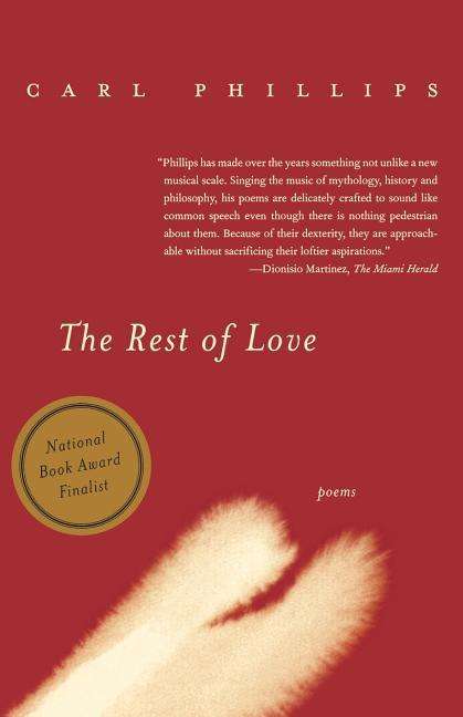 Cover for Carl Phillips · The Rest of Love: Poems (Paperback Book) [Reprint edition] (2005)