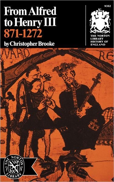 From Alfred to Henry III, 871-1272 - Christopher Brooke - Kirjat - WW Norton & Co - 9780393003628 - perjantai 1. huhtikuuta 1966
