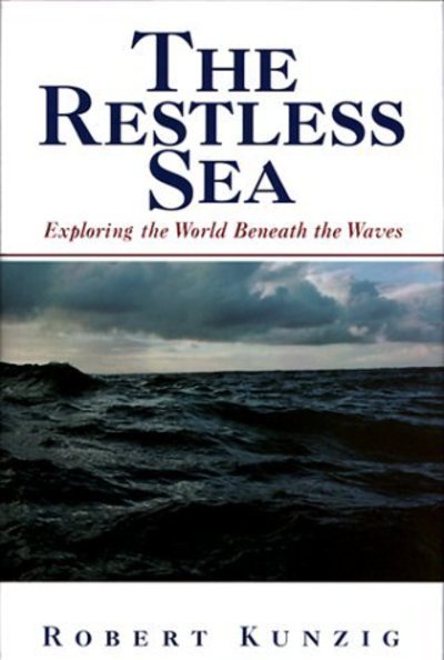 Cover for Robert Kunzig · The Restless Sea: Exploring the World Beneath the Waves (Hardcover Book) (1999)