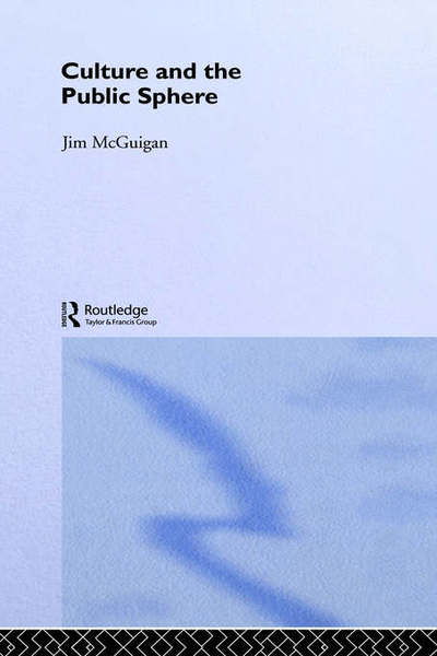 Culture and the Public Sphere - Jim McGuigan - Bøker - Taylor & Francis Ltd - 9780415112628 - 10. oktober 1996