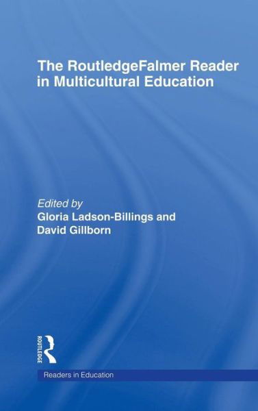 Cover for Gloria Ladson-billings · The RoutledgeFalmer Reader in Multicultural Education: Critical Perspectives on Race, Racism and Education - RoutledgeFalmer Readers in Education (Innbunden bok) (2004)