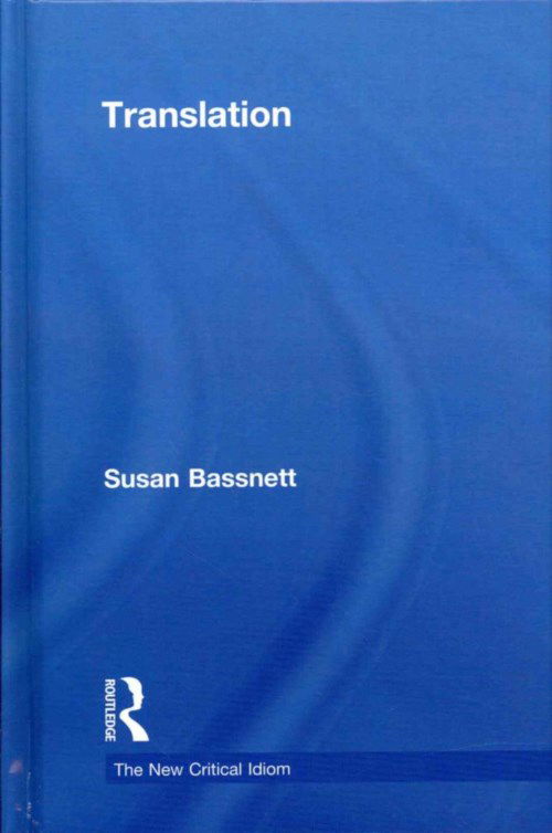 Cover for Bassnett, Susan (The University of Warwick, UK) · Translation - The New Critical Idiom (Hardcover Book) (2013)