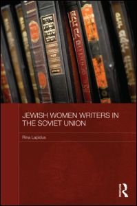 Cover for Rina Lapidus · Jewish Women Writers in the Soviet Union - Routledge Studies in the History of Russia and Eastern Europe (Innbunden bok) (2011)