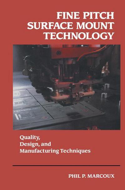 Fine Pitch Surface Mount Technology: Quality, Design, and Manufacturing Techniques - Phil Marcoux - Books - Van Nostrand Reinhold Inc.,U.S. - 9780442008628 - July 31, 1992