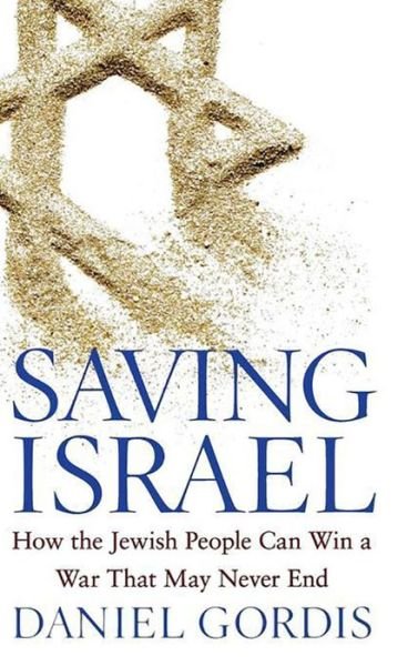 Cover for Daniel Gordis · Saving Israel: How the Jewish People Can Win a War That May Never End (Gebundenes Buch) (2009)