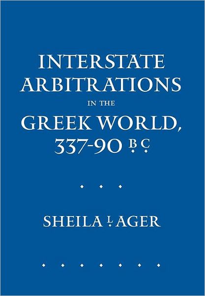 Cover for Sheila L. Ager · Interstate Arbitrations in the Greek World, 337–90 B.C. - Hellenistic Culture and Society (Hardcover Book) (1997)
