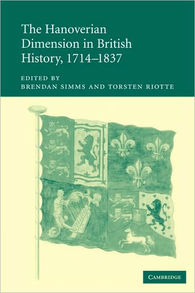 Cover for Brendan Simms · The Hanoverian Dimension in British History, 1714-1837 (Paperback Bog) (2010)