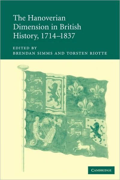 Cover for Brendan Simms · The Hanoverian Dimension in British History, 1714–1837 (Pocketbok) (2010)