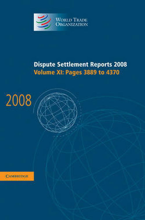 Cover for World Trade Organization · Dispute Settlement Reports 2008: Volume 11, Pages 3889-4370 - World Trade Organization Dispute Settlement Reports (Hardcover Book) (2010)