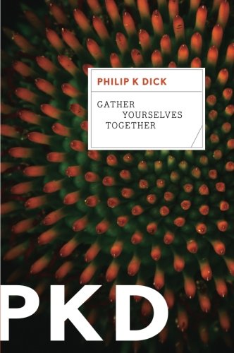 Cover for Philip K. Dick · Gather Yourselves Together (Taschenbuch) [Reissue edition] (2012)