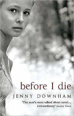 Before I Die - Jenny Downham - Books - Transworld Publishers Ltd - 9780552774628 - October 9, 2008