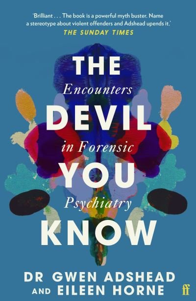 The Devil You Know: Encounters in Forensic Psychiatry - Gwen Adshead - Livros - Faber & Faber - 9780571357628 - 30 de junho de 2022