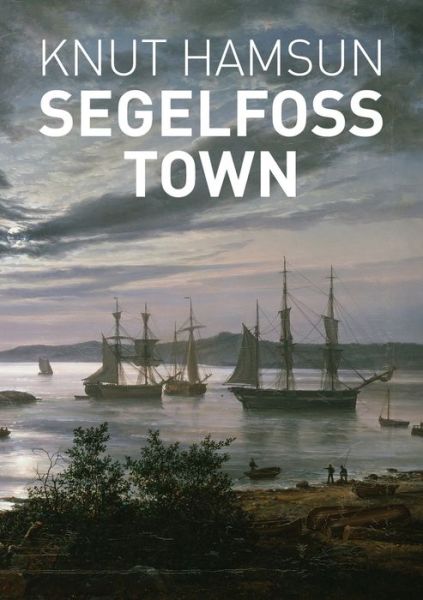 Segelfoss Town - Knut Hamsun - Bøger - Tough Poets Press - 9780578882628 - 24. maj 2021