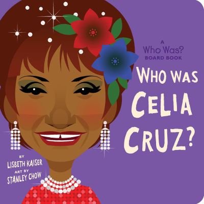 Who Was Celia Cruz?: A Who Was? Board Book - Who Was? Board Books - Lisbeth Kaiser - Livros - Penguin Young Readers - 9780593223628 - 11 de janeiro de 2022