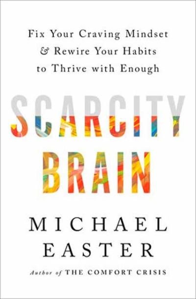 Scarcity Brain - Michael Easter - Bücher - Potter/Ten Speed/Harmony/Rodale - 9780593236628 - 26. September 2023