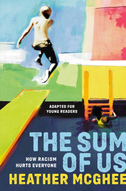 The Sum of Us (Adapted for Young Readers): How Racism Hurts Everyone - Heather McGhee - Livros - Random House Children's Books - 9780593562628 - 21 de fevereiro de 2023