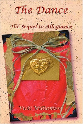 The Dance: the Sequel to Allegiance - Vicki Williamson - Books - iUniverse - 9780595302628 - November 12, 2003