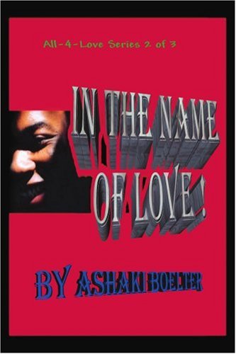Cover for Ashaki Boelter · In the Name of Love! (All-4-love, Book 2) (Paperback Book) (2005)