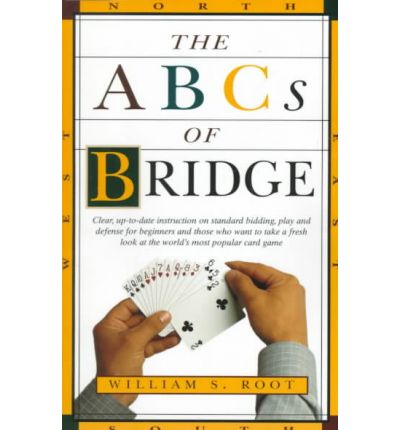 Cover for William S. Root · The ABCs of Bridge: Clear, Up-to-Date Instruction on Standard Bidding, Play and Defense for Beginners and Those Who Want to Take a Fresh Look at the World's Most Popular Ca (Paperback Book) (1998)