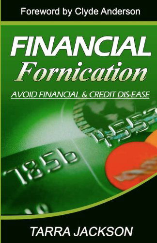 Cover for Tarra Jackson · Financial Fornication: Avoid Financial &amp; Credit Dis-ease (Taschenbuch) (2011)