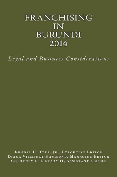 Cover for Kendal H. Tyre Jr. · Franchising in Burundi 2014: Legal and Business Considerations (Paperback Book) (2014)