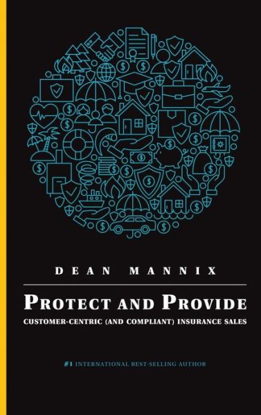 Cover for Dean Mannix · Protect and Provide Customer-Centric  Insurance Sales (Hardcover Book) (2017)