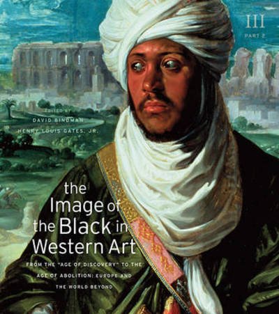 Cover for David Bindman · The Image of the Black in Western Art, Volume III: From the &quot;Age of Discovery&quot; to the Age of Abolition, Part 2: Europe and the World Beyond - The Image of the Black in Western Art (Hardcover Book) (2011)