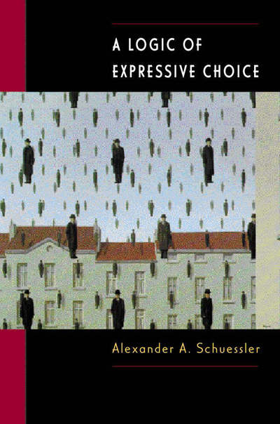 A Logic of Expressive Choice - Alexander A. Schuessler - Books - Princeton University Press - 9780691006628 - October 29, 2000