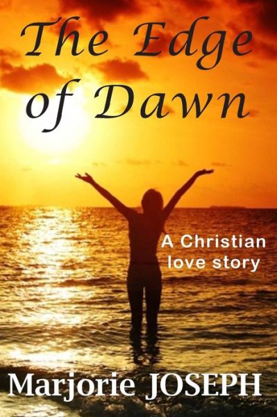 The Edge of Dawn - Marjorie Joseph - Books - W & B Publishers Inc. - 9780692249628 - November 8, 2014