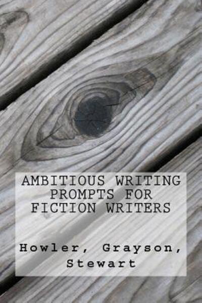Cover for Rubie Grayson · Ambitious Writing Prompts for Fiction Writers (Paperback Book) (2015)
