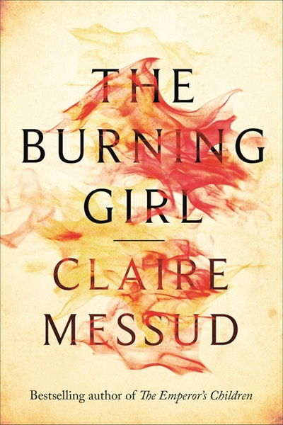 Cover for Claire Messud · The Burning Girl (Paperback Book) (2017)