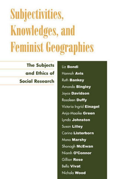 Cover for Liz Bondi · Subjectivities, Knowledges, and Feminist Geographies: The Subjects and Ethics of Social Research (Paperback Bog) (2002)