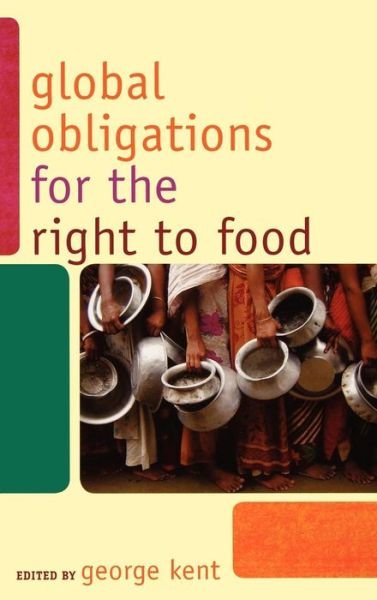 Cover for George Kent · Global Obligations for the Right to Food - Another World is Necessary: Human Rights, Environmental Rights, and Popular Democracy (Gebundenes Buch) (2008)